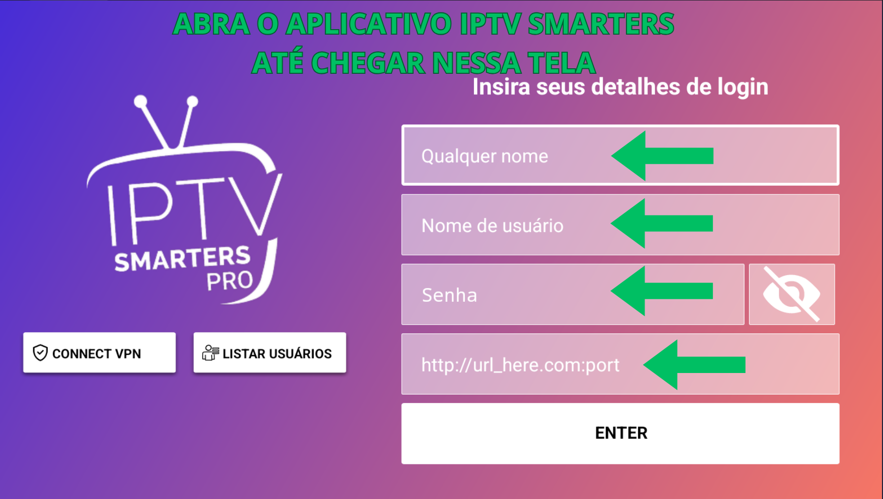 Abra o aplicativo IPTV SMARTERS até chegar nessa mesma tela da imagem